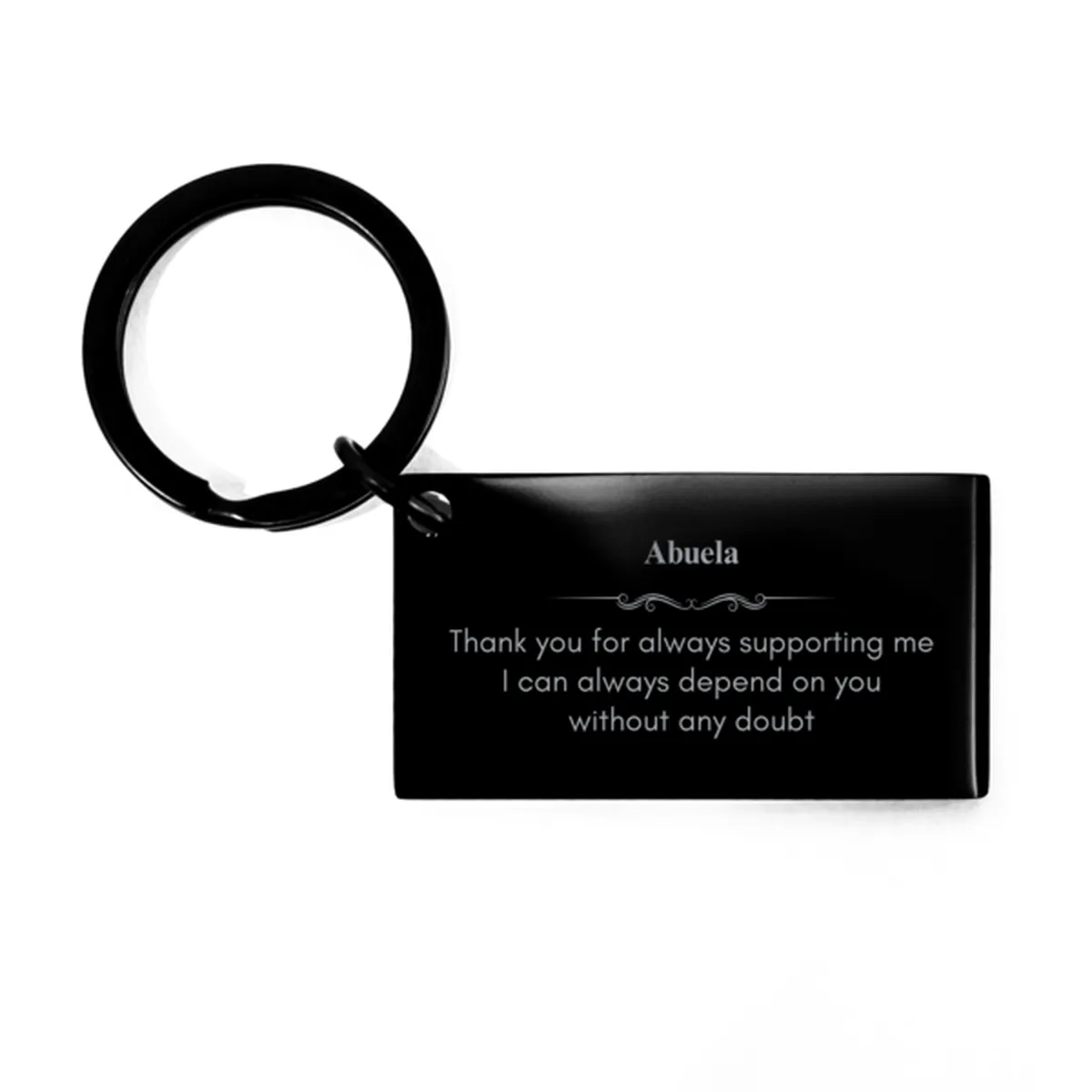 Abuela Keychain - Engraved Appreciation Gift for Grandmother - Thank You for Always Supporting Me, I Can Always Depend on You without Any Doubt - Perfect Birthday or Christmas Present for Abuela, Showing Appreciation and Love