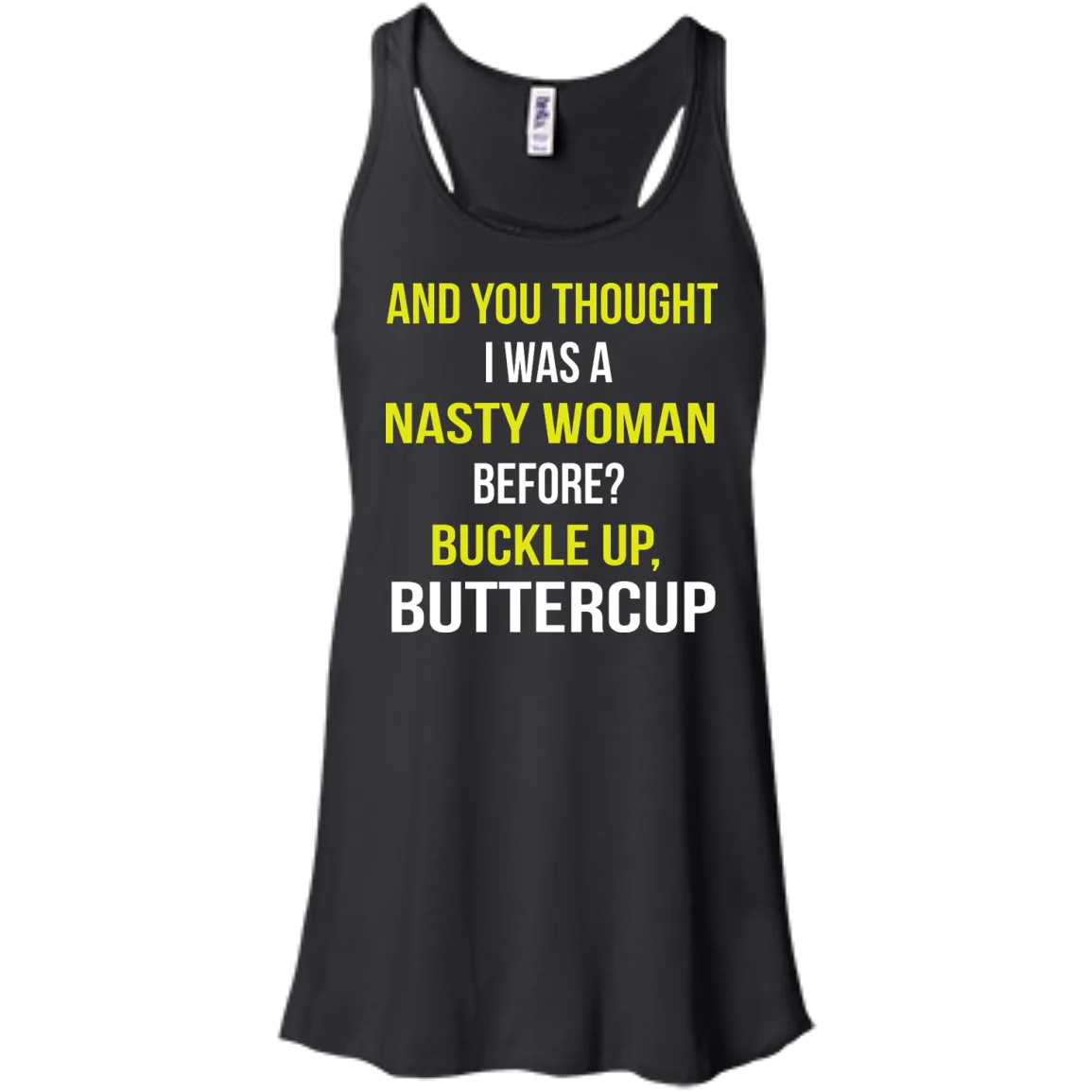 And You thought I was a Nasty Woman before? shirt