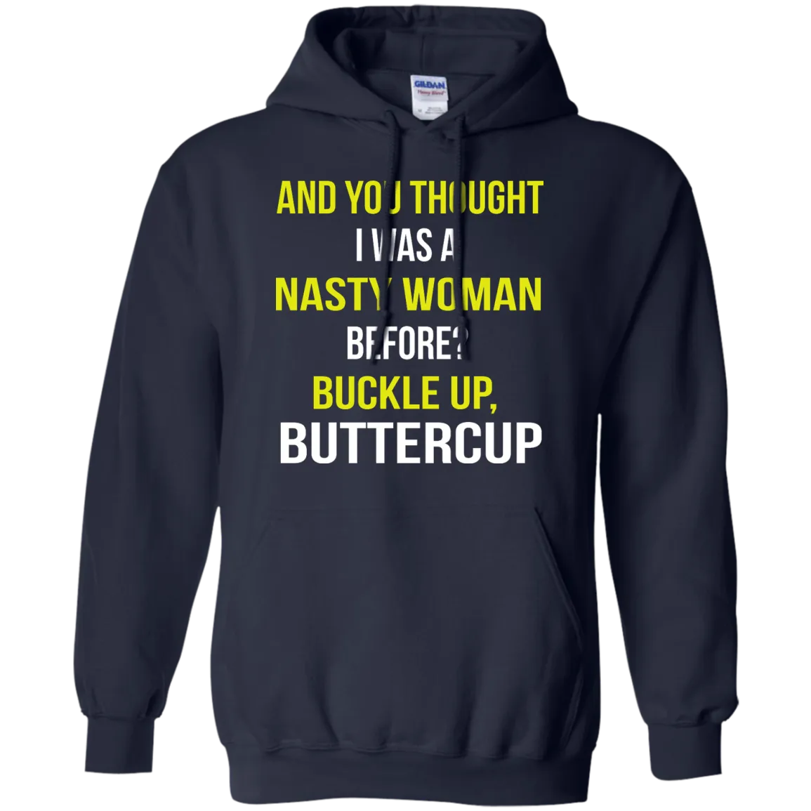 And You thought I was a Nasty Woman before? shirt